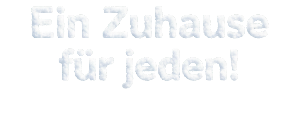 Ein Zuhause für jeden!